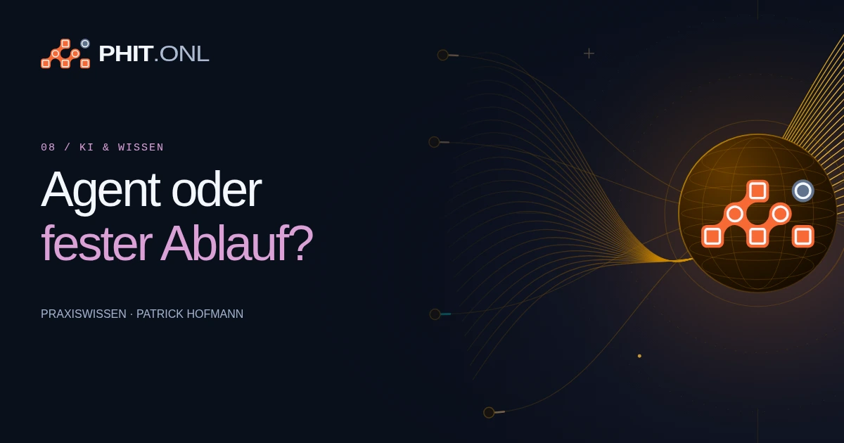 KI-Agenten oder feste Workflows: Welche Automatisierung passt zu Ihrem Prozess?